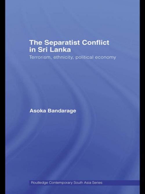 Cover of the book The Separatist Conflict in Sri Lanka by Asoka Bandarage, Taylor and Francis