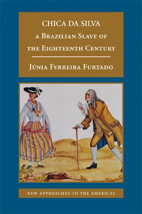Cover of the book Chica da Silva by Júnia Ferreira Furtado, Cambridge University Press