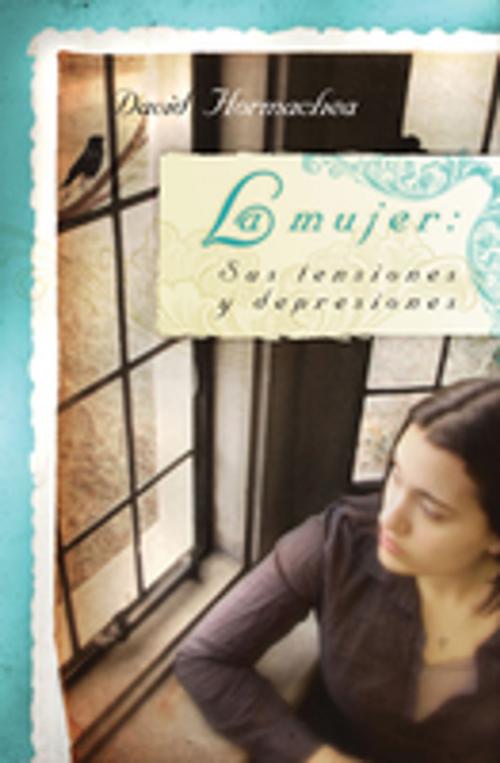 Cover of the book La mujer: Sus tensiones y depresiones by David Hormachea, Grupo Nelson