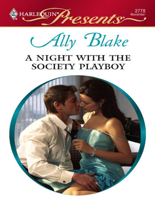 Cover of the book A Night with the Society Playboy by Ally Blake, Harlequin