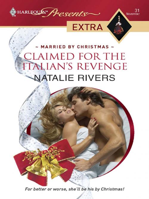 Cover of the book Claimed for the Italian's Revenge by Natalie Rivers, Harlequin