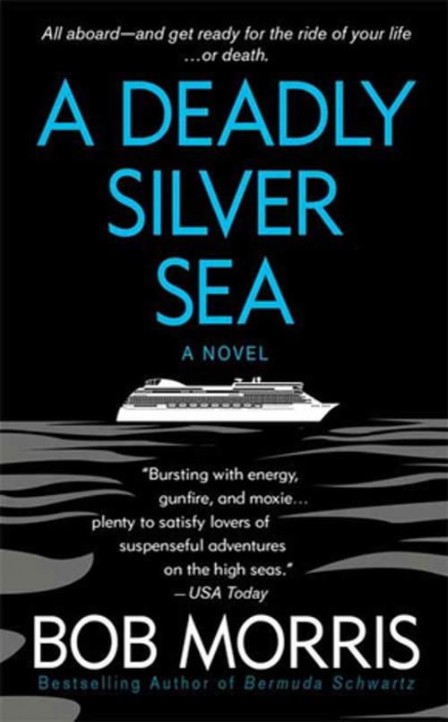 Cover of the book A Deadly Silver Sea by Bob Morris, St. Martin's Press