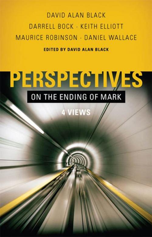 Cover of the book Perspectives on the Ending of Mark by Maurice Robinson, Keith Elliott, Daniel Wallace, Darrell L. Bock, B&H Publishing Group