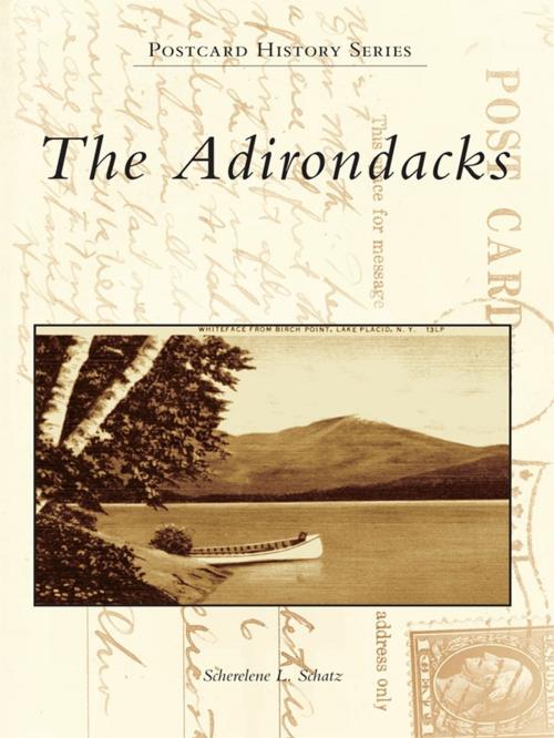 Cover of the book The Adirondacks by Scherelene L. Schatz, Arcadia Publishing Inc.