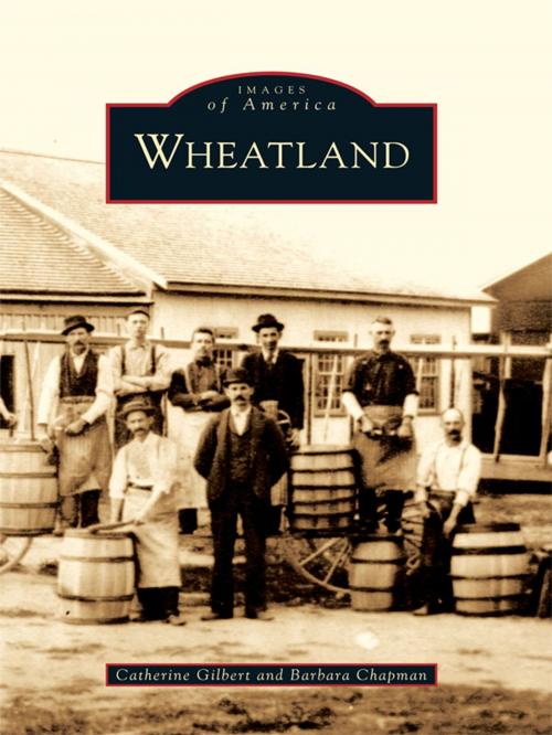 Cover of the book Wheatland by Catherine Gilbert, Barbara Chapman, Arcadia Publishing Inc.
