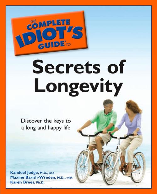Cover of the book The Complete Idiot's Guide to the Secrets of Longevity by Kandeel Judge M.D., Karen K. Brees Ph.D, Maxine Barish-Wreden M.D., DK Publishing