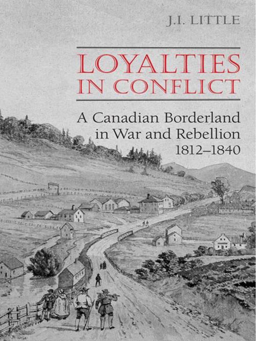 Cover of the book Loyalties in Conflict by John Little, University of Toronto Press, Scholarly Publishing Division