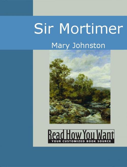 Cover of the book Sir Mortimer by Johnston, Mary, ReadHowYouWant