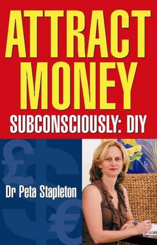 Cover of the book Attract Money Subconsciously: Diy : DIY by Dr. Peta Stapleton, ReadHowYouWant