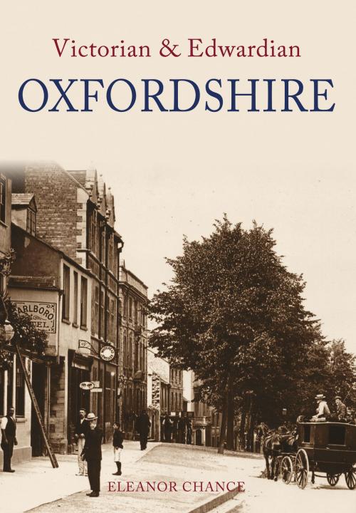 Cover of the book Victorian & Edwardian Oxfordshire by Eleanor Chance, Amberley Publishing