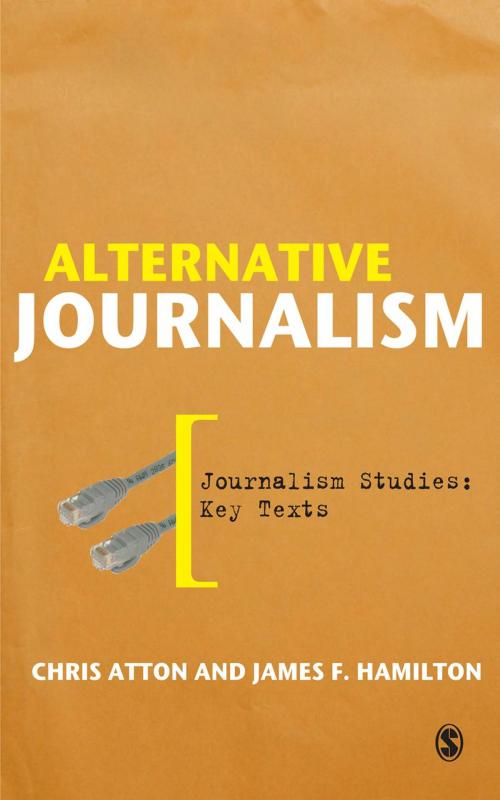 Cover of the book Alternative Journalism by Professor Chris Atton, Dr. James F. Hamilton, SAGE Publications