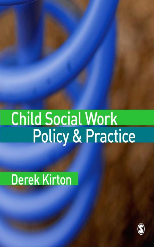 Cover of the book Child Social Work Policy & Practice by Derek Kirton, SAGE Publications