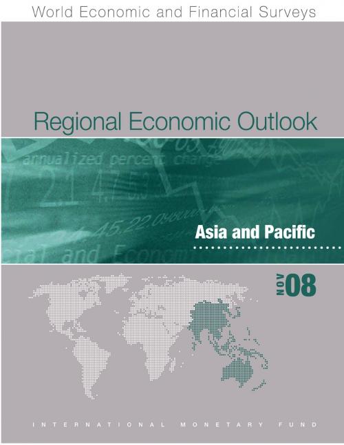 Cover of the book Regional Economic Outlook: Asia and Pacific, November 2008 by International Monetary Fund. Asia and Pacific Dept, INTERNATIONAL MONETARY FUND