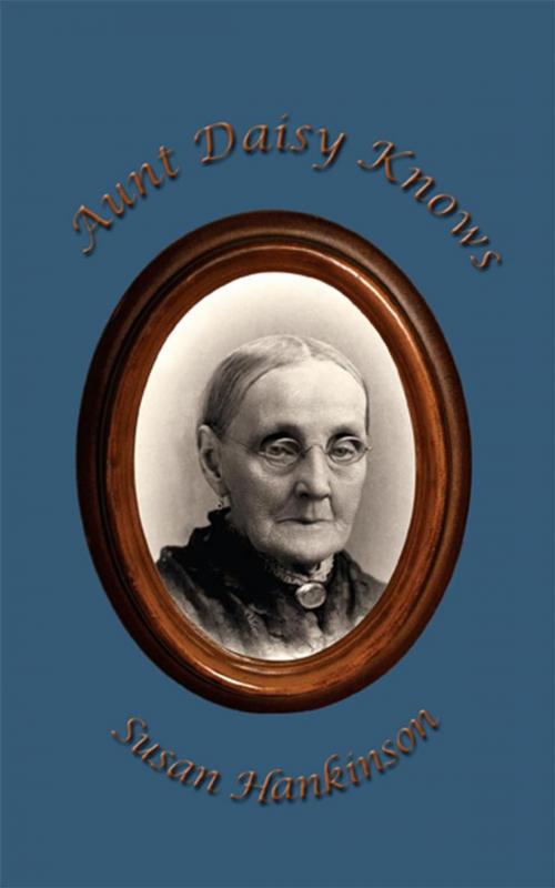 Cover of the book Aunt Daisy Knows by Susan Hankinson, AuthorHouse
