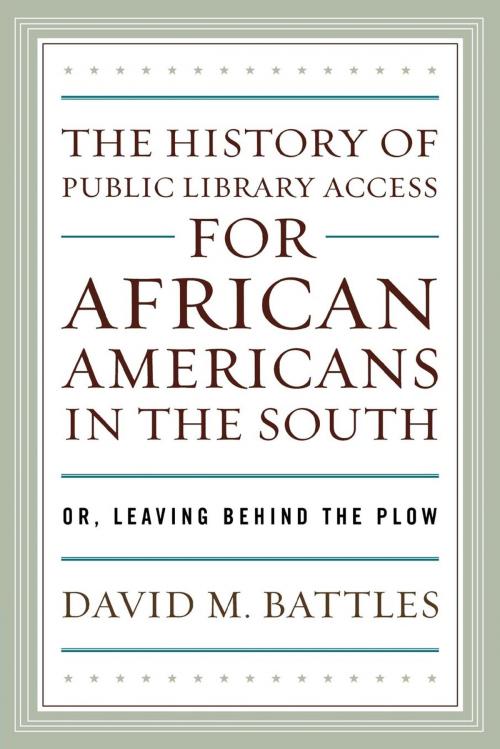 Cover of the book The History of Public Library Access for African Americans in the South by David M. Battles, Scarecrow Press
