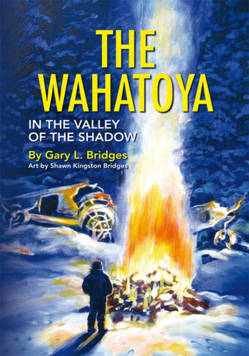 Cover of the book The Wahatoya by Gary L. Bridges, Shawn Kingston Bridges, Xlibris US