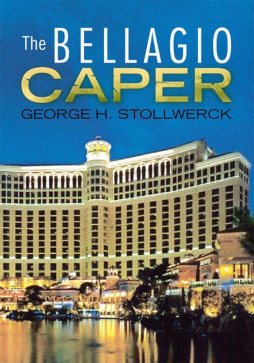 Cover of the book The Bellagio Caper by George H. Stollwerck, Xlibris US