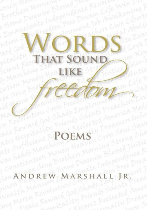 Cover of the book Words That Sound Like Freedom by Andrew Marshall Jr., Xlibris US