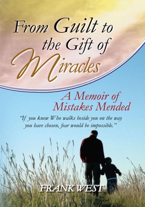 Cover of the book From Guilt to the Gift of Miracles by Frank West, Xlibris US