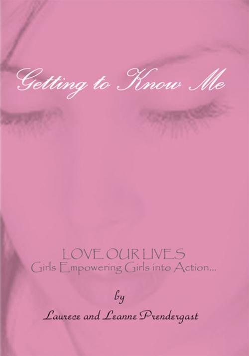 Cover of the book Getting to Know Me by Laurece, Leanne Prendergast, Xlibris US