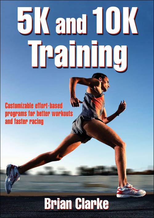Cover of the book 5K and 10K Training by Brian L. Clarke, Human Kinetics, Inc.