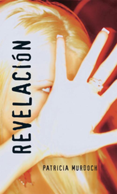Cover of the book Revelación by Patricia Murdoch, Orca Book Publishers