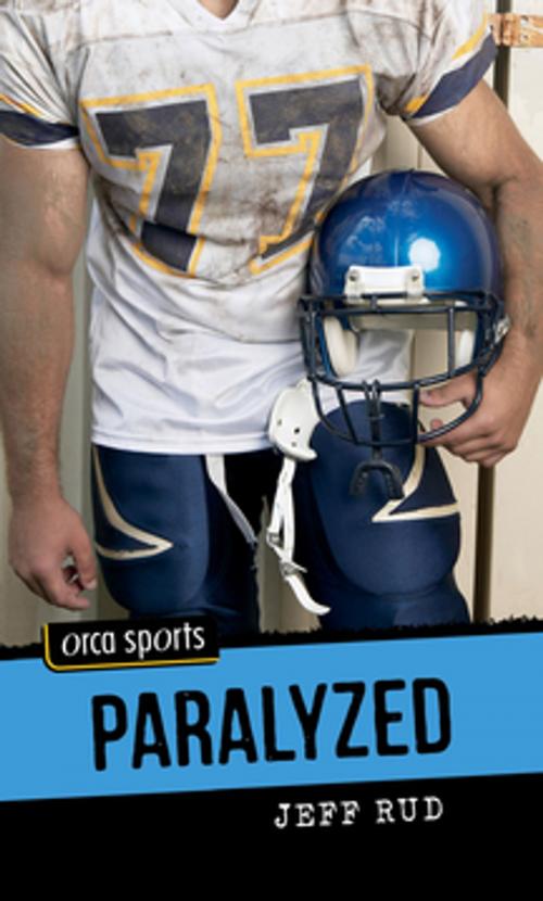 Cover of the book Paralyzed by Jeff Rud, Orca Book Publishers