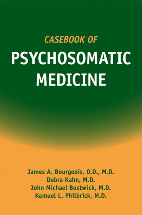 Cover of the book Casebook of Psychosomatic Medicine by James A. Bourgeois, OD MD, Debra Kahn, MD, Kemuel L. Philbrick, MD, John M. Bostwick, MD, American Psychiatric Publishing