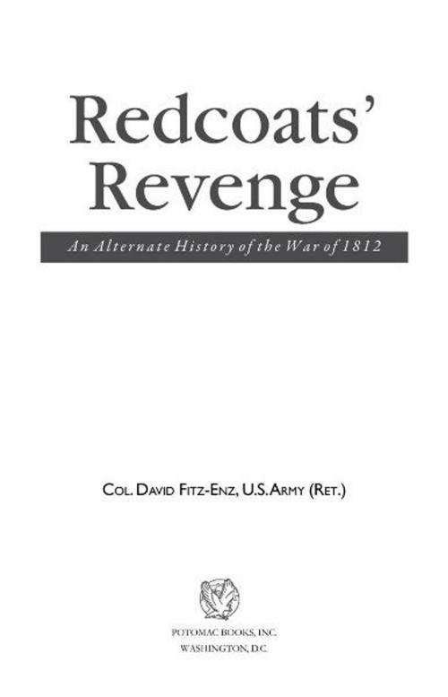 Cover of the book Redcoats' Revenge: An Alternate History of the War of 1812 by Col. David Fitz-Enz, USA (Ret.), Potomac Books Inc.