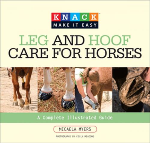 Cover of the book Knack Leg and Hoof Care for Horses by Micaela Myers, Globe Pequot Press