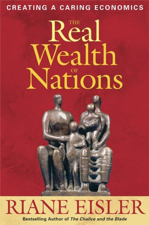 Cover of the book The Real Wealth of Nations by Riane Eisler, Berrett-Koehler Publishers