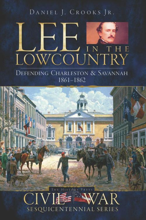 Cover of the book Lee in the Lowcountry by Daniel J. Crooks Jr., Arcadia Publishing Inc.