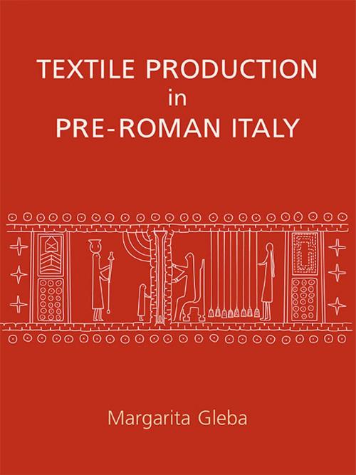 Cover of the book Textile Production in Pre-Roman Italy by Margarita Gleba, Oxbow Books