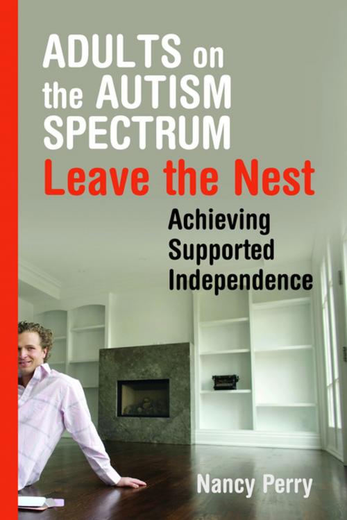 Cover of the book Adults on the Autism Spectrum Leave the Nest by Nancy Perry, Jessica Kingsley Publishers
