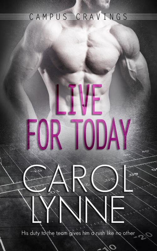 Cover of the book Live for Today by Carol Lynne, Totally Entwined Group Ltd