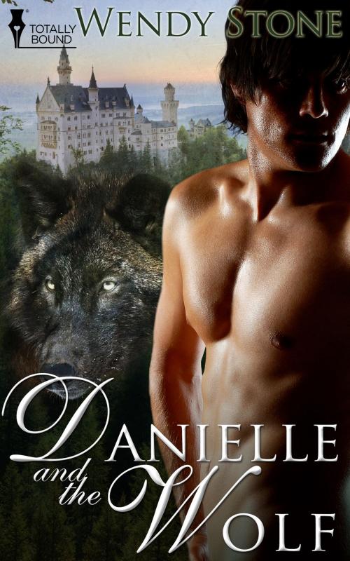 Cover of the book Danielle and the Wolf by Wendy Stone, Totally Entwined Group Ltd