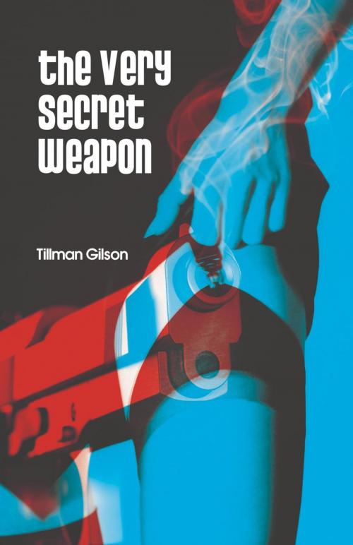 Cover of the book The Very Secret Weapon by Tillman Gilson, Hillcrest Media Group, Inc.