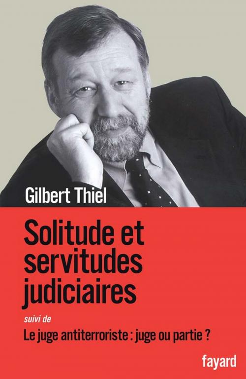 Cover of the book Solitudes et servitudes judiciaires by Gilbert Thiel, Fayard
