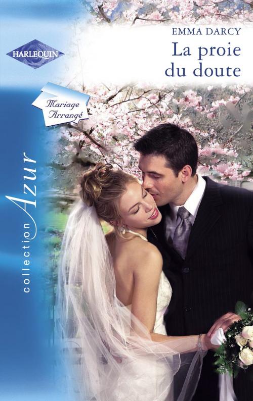 Cover of the book La proie du doute (Harlequin Azur) by Emma Darcy, Harlequin