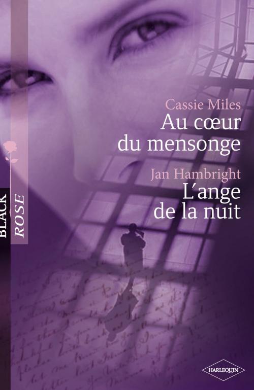 Cover of the book Au coeur du mensonge - L'ange de la nuit (Harlequin Black Rose) by Cassie Miles, Jan Hambright, Harlequin
