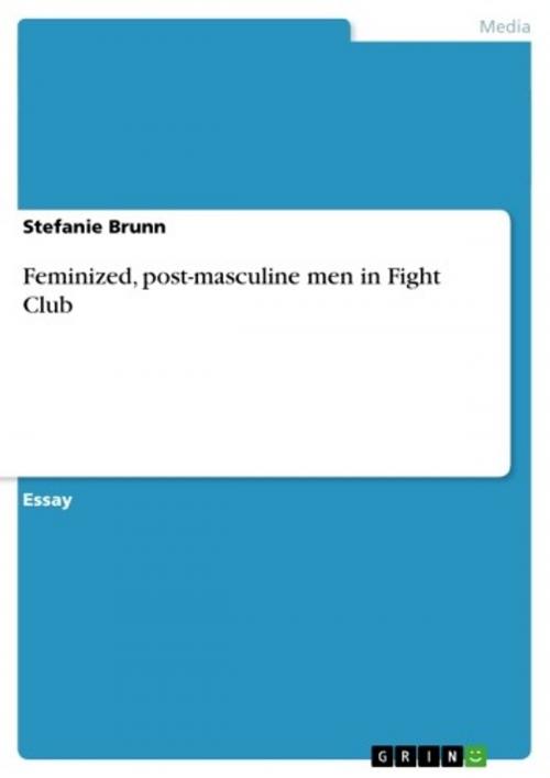 Cover of the book Feminized, post-masculine men in Fight Club by Stefanie Brunn, GRIN Verlag