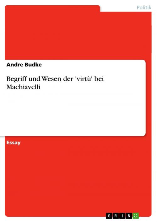 Cover of the book Begriff und Wesen der 'virtù' bei Machiavelli by Andre Budke, GRIN Verlag