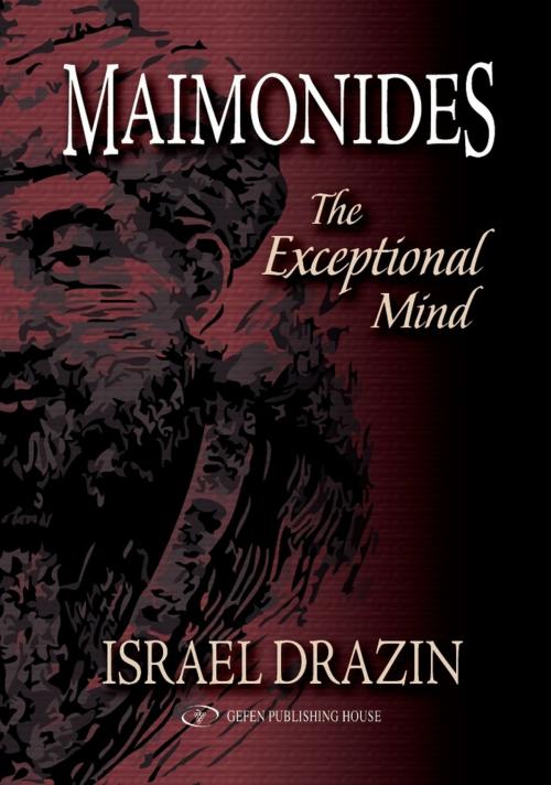 Cover of the book Maimonides: The Exceptional Mind by Israel Drazin, Gefen Publishing House