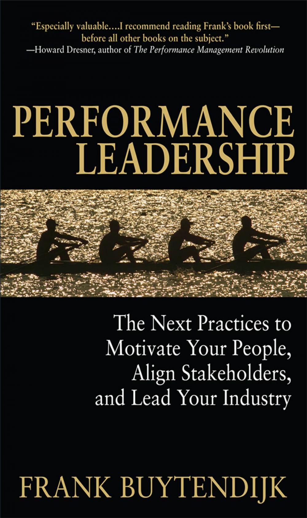 Big bigCover of Performance Leadership: The Next Practices to Motivate Your People, Align Stakeholders, and Lead Your Industry