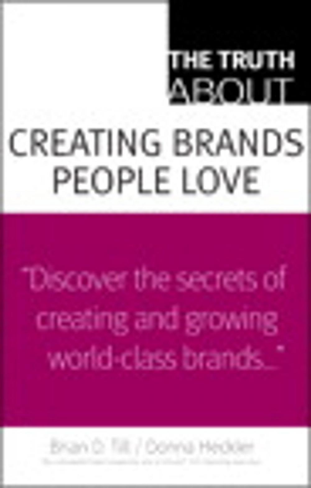 Big bigCover of The Truth About Creating Brands People Love