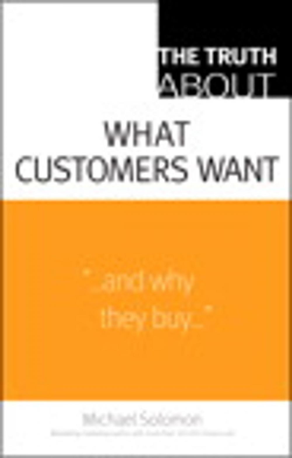 Big bigCover of The Truth About What Customers Want
