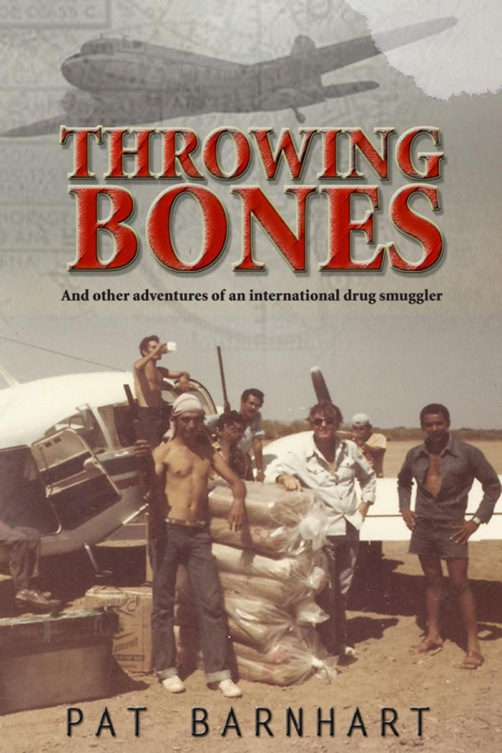 Big bigCover of Throwing Bones: And Other Adventures of an International Drug Smuggler