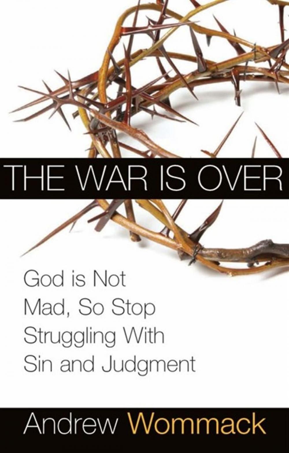 Big bigCover of War is Over: God is Not Mad, So Stop Struggling with Sin and Judgment