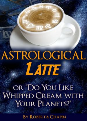 Cover of the book Astrological Latte by Pattie Worthington