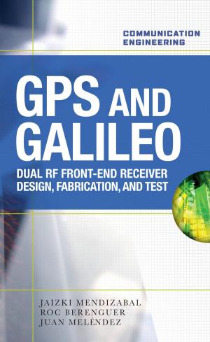 Cover of the book GPS and Galileo: Dual RF Front-end receiver and Design, Fabrication, & Test by Bolivar J. Bueno